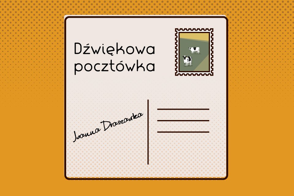 Grafika przedstawiająca żółtą pocztówkę z napisem: "dźwiękowa pocztówka. Joanna Draszawska".