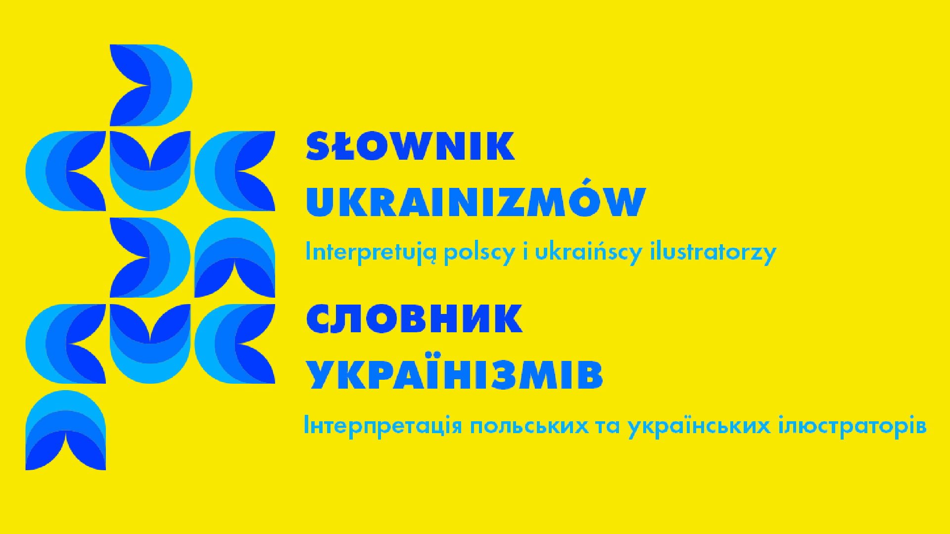 Na żółtym tle niebieski napis: Słownik ukrainizmów. Interpretują polscy i ukraińscy ilustratorzy.