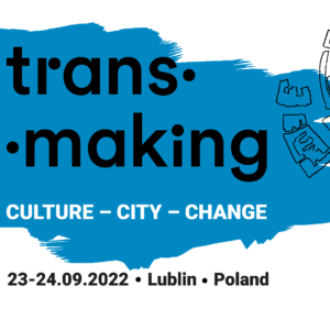 Na niebieskim tle napis: Trans-making. Culture-city-change. 23-24.09.2022 Lublin Poland
