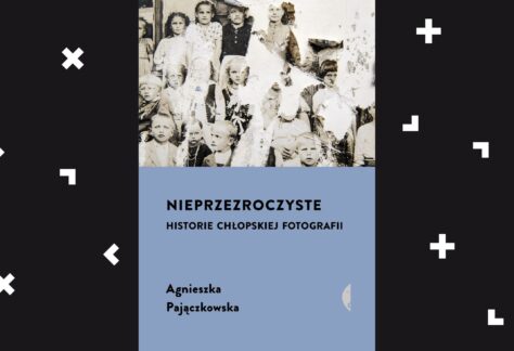 Okładka książki "Nieprzezroczyste. Historie chłopskiej fotografii" Agnieszki Pajączkowskiej.