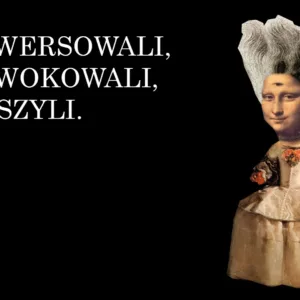 Grafika z postacią królowej i napis: Bulwersowali, Prowokowali, Gorszyli.