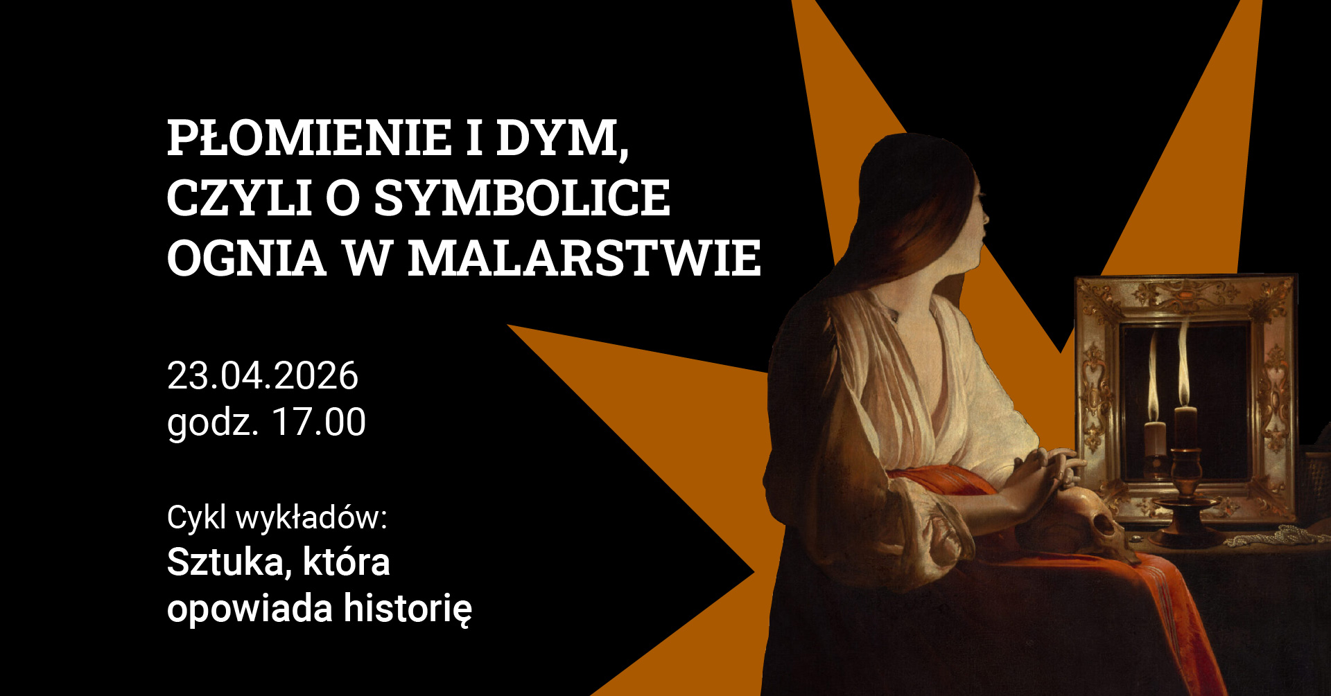 Grafika z kobietą, która patrzy się w lusterko przy zapalonych świecach. Napis: Płomienie i dym, czyli o symbolice ognia w malarstwie. 23.04.2026, godz. 17.00. Cykl wykładów Sztuka, która opowiada historię.