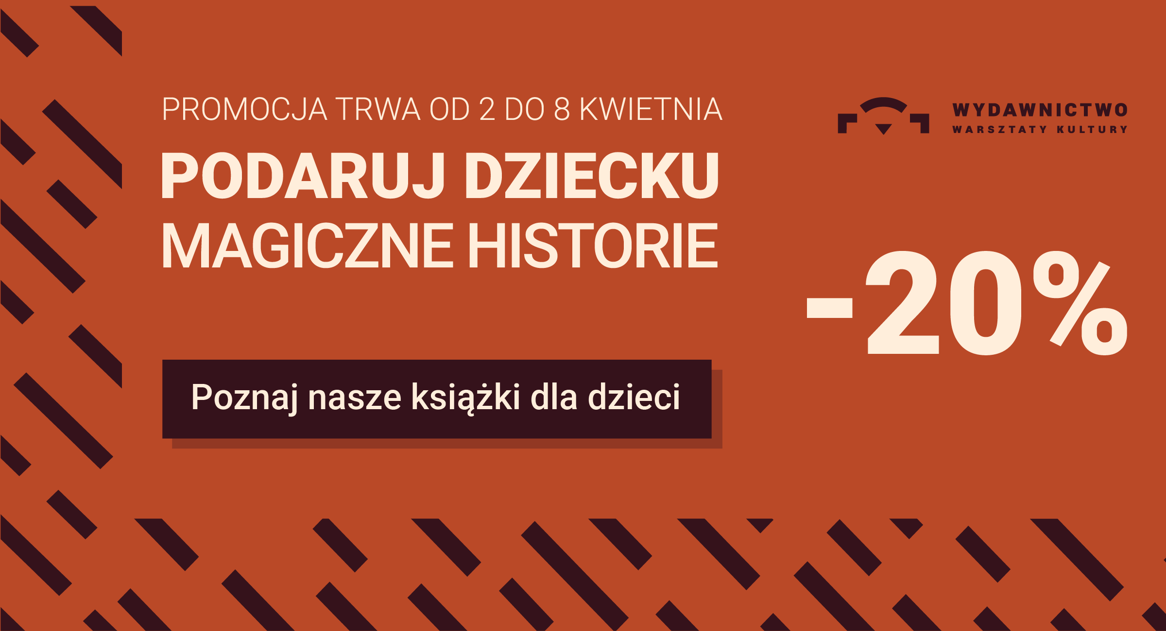 Grafika z napisem Podaruj dziecku magiczne historie. Poznaj nasze książki dla dzieci. -20%. Promocja trwa od 2 do 8 kwietnia.
