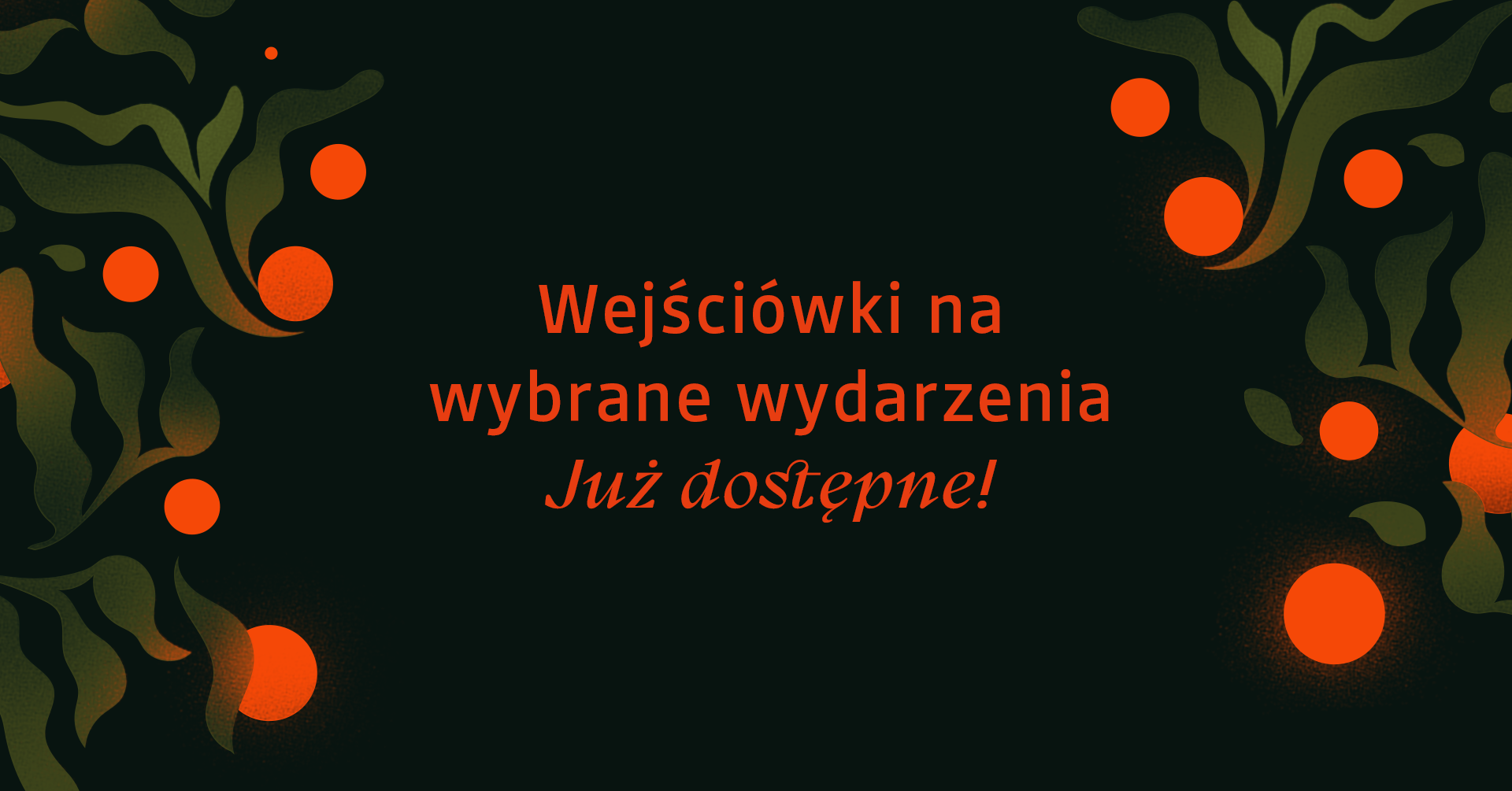 Grafika z napisem: wejściówki na wybrane wydarzenia już jutro!