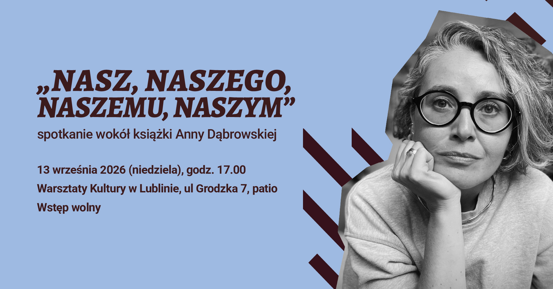 Portret kobiety w okularach i napis: „NASZ NASZEGO NASZEMU NASZYM” Spotkanie wokół książki Anny Dąbrowskiej.